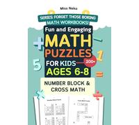 Fun and Engaging Math Puzzles for Kids Ages 6-8: 200+ Number Block and Cross Math Puzzles (Forget Those BORING Math Workbooks!)