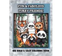 Fun And Fabulous Furry Friends Coloring Book: Cute Bold And Easy Animal Fun For Kids And Adults (Big Bold And Easy Coloring Book Collection By L Necole)