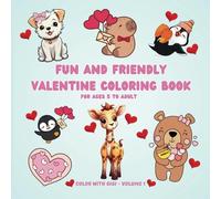 Fun and Friendly Valentine Coloring Book: 41 Easy and Intermediate Valentine Designs featuring Cute Animals in Fun Settings, Yummy Treats and More for Kids, Teens, and Adults (Color With Gigi)
