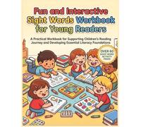 Fun and Interactive Sight Words Workbook for Young Readers: A Practical Workbook for Supporting Children's Reading Journey and Developing Essential ... (Sight Words Learning Series for Kids)