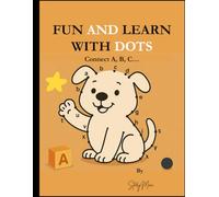 FUN AND LEARN WITH DOTS: Connect A, B, C…