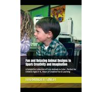 Fun and Relaxing Animal Designs to Spark Creativity and Imagination: A Delightful Collection of Cute Animals to Color , Perfect for Children Ages 4-8 , Hours of Creative Fun & Learning