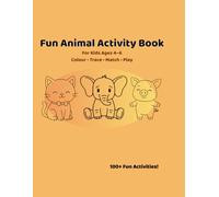 Fun Animal Activity Book for Kids Ages 4-6: 100+ Colouring, Tracing, Matching and Maze Games for Preschool Learning (Happy Little Learners Activity Books)