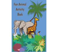 Fun Animal Activity Book: Word Searches, Crosswords and Other Activities About Wild Animals