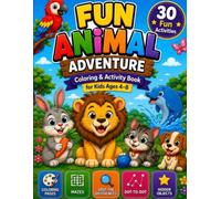 Fun Animal Adventure: Coloring & Activity Book for Kids Ages 4-8: 30 Fun Activities Including Coloring Pages, Mazes, Spot the Differences, Dot-to-Dot, and Hidden Objects