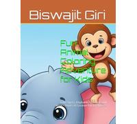 Fun Animal Coloring Adventure for Kids: Cute Tigers, Elephants, Monkeys and More - Hours of Creative Fun for Ages 3-8