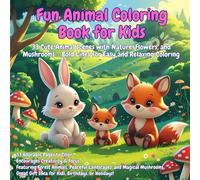 Fun Animal Coloring Book for Kids: 33 Cute Animal Scenes with Nature, Flowers, and Mushrooms - Bold Lines for Easy and Relaxing Coloring