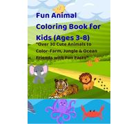 Fun animal coloring book for kids (aged 3-8): 30 Cute Farm, jungle and ocean friends to color with Fun Animal Facts and Single- Sided Pages to prevent Bleed-Through