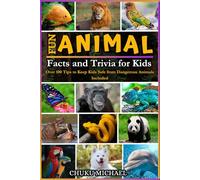 Fun Animal Facts and Trivia For Kids: Over 1000 Fascinating Animal Facts for Kids 8 and Older | 250 Fun Trivia Questions and Answers for Kids