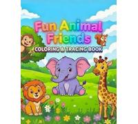 Fun Animal Friends: My First Coloring and Tracing Book: 10+ Cute Baby Animals to Color and Trace | Early Learning Activity Book for Toddlers and Kids ... Readiness & Fine Motor Skills Development