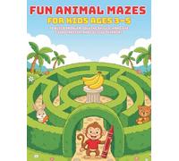 Fun Animal Mazes for Kids Ages 3-5: The Ultimate Maze Activity Book for Toddlers and Preschoolers to Build Problem-Solving Skills, Hand-Eye Coordination, and Logical Thinking
