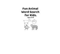 Fun Animal Word Search for Kids: Ages 6-10