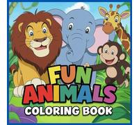 Fun Animals Coloring Book: Educational coloring pages whith animals for children 2-8