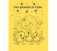 Fun Animals to Colo: Cute & Easy Animal Coloring Book for Kids (Ages 4-8)