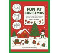 Fun at Christmas: A Picture Search activity book for kids, toddlers, preschool, boys and girls. Aged 2-6 years. Search and find Christmas theme pictures for coloring. Learn to count from 1-10.