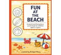 Fun at the Beach: A Picture Search activity book for kids, toddlers, preschool, boys and girls. Aged 2-6 years. Big beach theme pictures for colouring. Learn to count from 1-10.