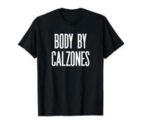 Fun Body by Calzones Italian Food Meme Saying Camiseta