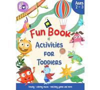 Fun Book of Activities For Toddlers: Preschool Activity Book Ages 2-3: Build Focus, Early Learning & Pen Control with Tracing, Coloring, Mazes, Matching Games, and More (Activity Book Age 2-3)
