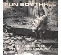 Fun Boy Three - Fun Boy Three - The More I See (The Less I Believe) - [7"]