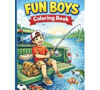 Fun boys coloring book: Outdoor Fun and Fishing Action to Color and Enjoy