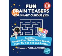 Fun Brain Teasers For Curious Smart Kids Fun Number Games: Mazes Word Searches I Spy Sudoku TicTacToe For 6 Years and Older