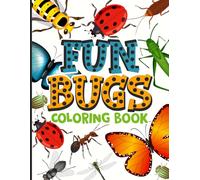 Fun Bugs Coloring Book: A Colorful Collection of Bugs and Insects for Kids to Explore, Color, and Learn About Nature’s Tiny Creatures