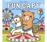 Fun Capy: Comfy Capybara Coloring Book for Kids and Adults Featuring Cute Character in Joyful Activities