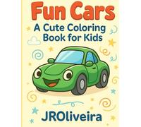 Fun Cars: Children’s Coloring Book: A Fun and Creative Coloring Book for Kids Ages 3 to 8