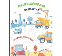 Fun Cars Coloring Book for Kids Ages 4-6: Easy and Simple Coloring Pages with Cars, Trucks, Tractors and Construction Vehicles