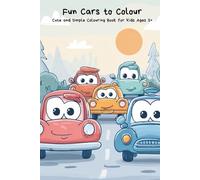 Fun Cars to Colour Cute & Simple Car Colouring Book for Kids Ages 3-6: 50+ Big and Easy Car Colouring Pages with Friendly Cars for Toddlers and Preschoolers