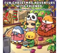 Fun Christmas Adventure With Friends: Cozy and Silly Coloring Book for Teens and Adults