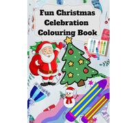 Fun Christmas Celebration Colouring Book: Enjoy Christmas celebration with Colouring