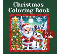 Fun Christmas Coloring Book For Kids Ages 4-8.: Cute and Easy Holiday Coloring Pages with Santa, Reindeer, Snowmen, and More - Perfect Christmas Gift for Boys and Girls.
