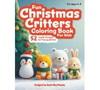 Fun Christmas Critters Coloring Book for Kids: 52 Joyful Designs for Young Artists (Young Artists Activity Books)