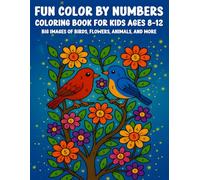 Fun Color By Numbers Coloring Book for Kids Ages 8-12 - Big Images of Birds, Flowers, Animals, and More