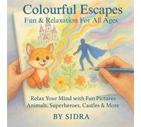 Fun Colorful Escapes: Relax Your Mind with Fun Pictures - Animals, Superheroes, Castles & More