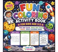 Fun coloring activity book for kids age 3-5: Find and Color, Trace and Color, Mazes, and Space Coloring Pages for Preschoolers and Kindergarten Kids