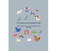 Fun Coloring and Drawing Book for Kids: Animals, Shapes, Flowers, Butterfly, Beach and more With Names