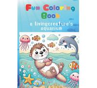 Fun Coloring Book : a livingcreature's aquarium (Children's Coloring Book)