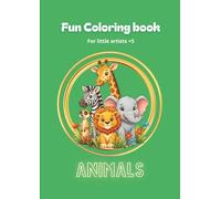 Fun Coloring Book - Animals for Little Artists: 60 Cute and Simple Animal Coloring Pages for Kids Ages 5+ | Easy, Fun & Creative Line Art