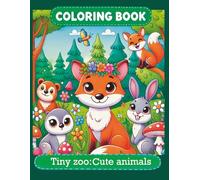 Fun Coloring Book For Early and Creativity: Tiny zoo: Cute Animals For Toddlers and Kids