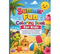 Fun Coloring Book for Kids: Cute and Easy Summer Coloring Pages with Beaches, Ice Cream, Animals, Camping, Sunshine, and Vacation Fun