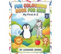 Fun Colouring Book for Kids - My First A-Z: An Adorable Alphabet Colouring Adventure for Toddlers and Preschoolers (Ages 3-5)