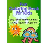 Fun colouring book for kids: Silly Faces, Funny Animals & Easy Pages for Ages 4-8