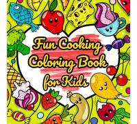 FUN COOKING COLORING BOOK FOR KIDS: FUN COOKING COLORING BOOK FOR KIDS inspires creativity and love for food.Filled with EASY RECIPES and ADORABLE ... for LITTLE KIDS and FAMILY ACTIVITIES!