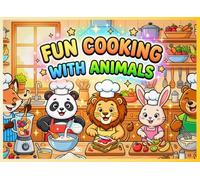 Fun Cooking with Animals Coloring Book for Kids: 30 Easy & Healthy Recipes to Color and Learn | Cute Animal Chefs | Fun Kitchen Activities for Boys & Girls