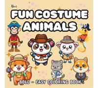 Fun Costume Animals Coloring Book: Cute Dressed-Up Animals in Playful Outfits with Bold Easy Pages to Color