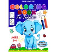 Fun & Creativity Coloring Book for Toddlers Ages 2-4: 80 Big & Simple Images to Color - Alphabet, Numbers, Shapes, Animals & More for Boosts Imagination, Early Learning, and Fine Motor Skills