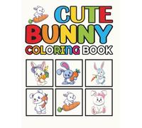 Fun Cute Bunny Coloring Book for Kids Ages 4-8: Adorable Bunny & Rabbit easy and bold Coloring 100 Pages for Boys and Girls