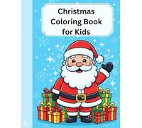 Fun & Cute Santa, Reindeer, Snowman & Holiday Coloring Pages - Perfect Christmas Gift for Boys and Girls: Big, Simple & Fun Christmas Coloring Pages for Toddlers, Preschool & Early Learners